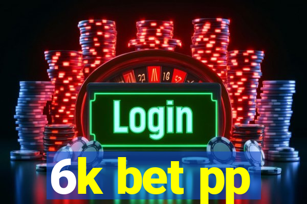 6k bet pp